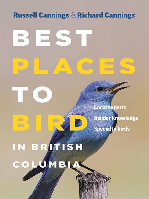 Title details for Best Places to Bird in British Columbia by Richard Cannings - Wait list